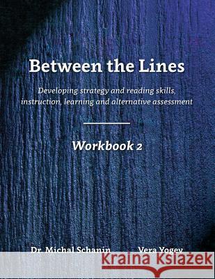 Between the Lines: Workbook 2: Developing Strategic Reading Skills Instruction - Learning - Alternative Assessment Yogev, Vera 9789655505160 Contentonow - książka