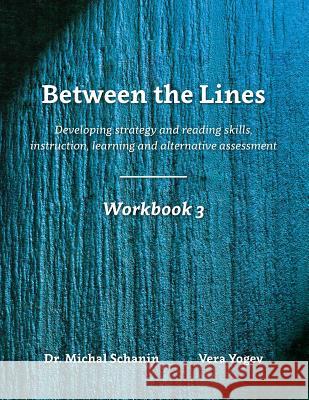 Between the Lines: Workbook 3: Developing Strategic Reading Skills Instruction - Learning - Alternative Assessment Yogev, Vera 9789655505177 Contentonow - książka