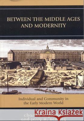 Between the Middle Ages and Modernity: Individual and Community in the Early Modern World Parker, Charles H. 9780742553095 Rowman & Littlefield Publishers - książka