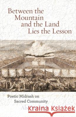 Between the Mountain and the Land is the Lesson: Poetic Midrash on Sacred Community Mezrich, Abe 9781934730829 Ben Yehuda Press - książka