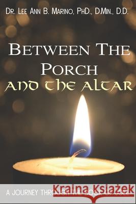 Between The Porch And The Altar: A Journey Through The Book Of Joel Lee Ann B Marino 9781940197425 Righteous Pen Publications - książka