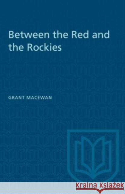 BETWEEN THE RED AND THE ROCKIES  9781487577100 TORONTO UNIVERSITY PRESS - książka