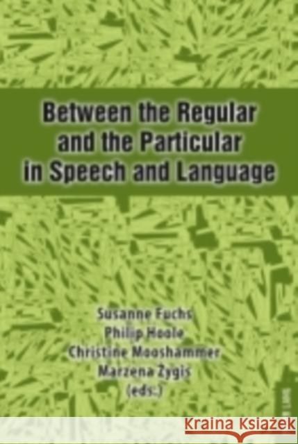 Between the Regular and the Particular in Speech and Language  9783631586860 Peter Lang GmbH - książka