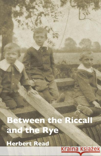 Between the Riccall and the Rye Herbert Edward Read 9780956580214 Orage Press - książka