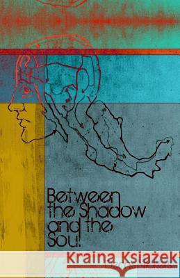 Between the Shadow and the Soul Dennis Vickers Rebecca Vickers 9781491065822 Createspace - książka