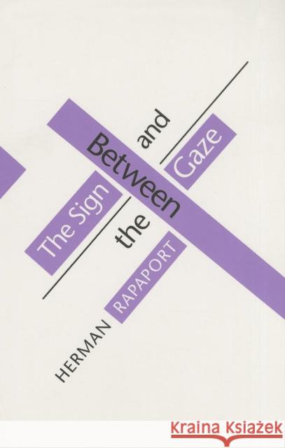 Between the Sign and the Gaze Herman Rapaport 9780801481338 Cornell University Press - książka