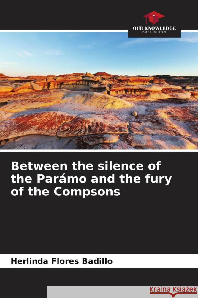 Between the silence of the Parámo and the fury of the Compsons Flores Badillo, Herlinda 9786207078226 Our Knowledge Publishing - książka