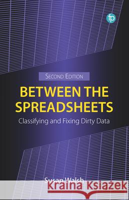 Between the Spreadsheets Susan Walsh 9781783307852 Facet Publishing - książka