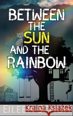 Between the Sun and the Rainbow Eileen Schuh 9781999179304 Kastle Harbour Publishing - książka