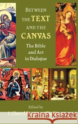 Between the Text and the Canvas: The Bible and Art in Dialogue J. Cheryl Exum, Ela Nutu 9781906055196 Sheffield Phoenix Press - książka