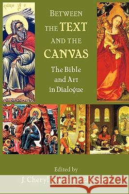 Between the Text and the Canvas: The Bible and Art in Dialogue J. Cheryl Exum, Ela Nutu 9781906055912 Sheffield Phoenix Press - książka