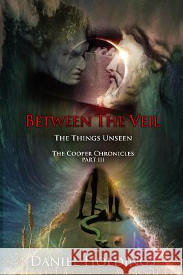 Between The Veil: The Things Unseen Holdings, Daniel 9781517721121 Createspace - książka