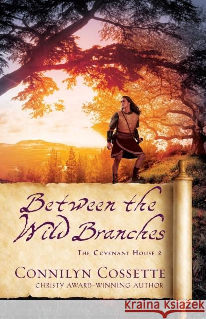 Between the Wild Branches Connilyn Cossette 9780764234354 Bethany House - książka