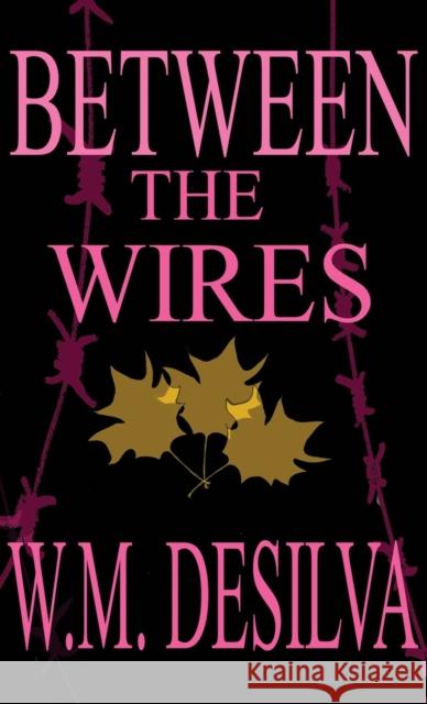 Between The Wires W M Desilva 9780989617284 357 Press - książka