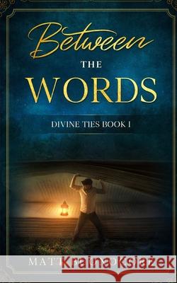 Between the Words: Divine Ties Book 1 Matt Buonocore 9781691104970 Independently Published - książka