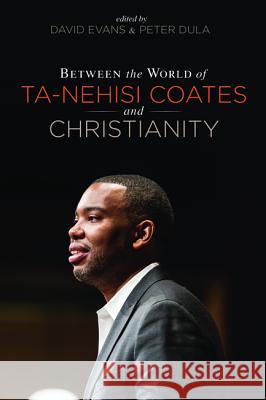 Between the world of Ta-Nehisi Coates and Christianity Evans, David 9781532619441 Cascade Books - książka
