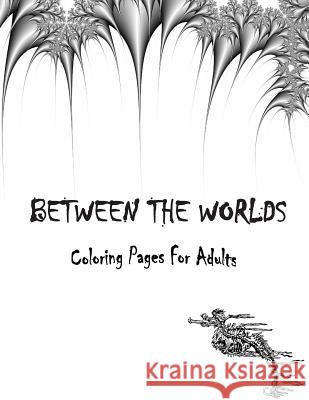 Between The Worlds Coloring Book Rains, Myka 9781514139349 Createspace - książka