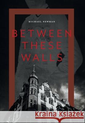 Between These Walls Michael Newman 9781525548833 FriesenPress - książka