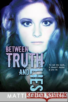 Between Truth and Lies Mattie Dunman 9780692461525 Deirdre Robertson - książka