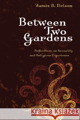 Between Two Gardens James B. Nelson 9781556356339 Wipf & Stock Publishers - książka