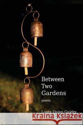 Between Two Gardens Laura Quinn Guidry 9781943306053 Alamo Bay Press - książka