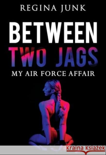 Between Two Jags: My Air Force Affair Regina Junk 9781804394397 Olympia Publishers - książka