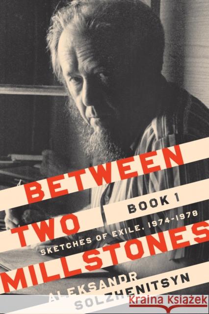 Between Two Millstones, Book 1: Sketches of Exile, 1974-1978 Aleksandr Solzhenitsyn Peter Constantine Daniel J. Mahoney 9780268105020 University of Notre Dame Press - książka