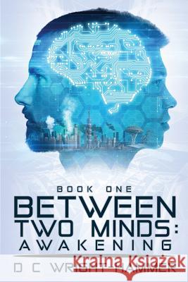 Between Two Minds: Awakening D. C. Wright-Hammer 9780999249017 Hammerstone Creative - książka