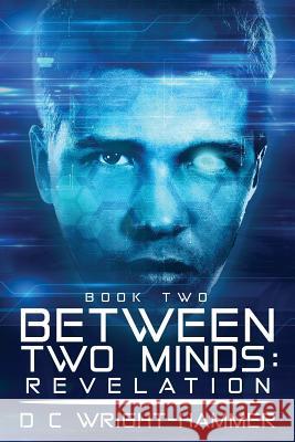 Between Two Minds: Revelation D. C. Wright-Hammer 9780999249031 Hammerstone Creative - książka