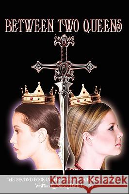 Between Two Queens: The Second Book in the Magic of Scerone Trilogy Lawter, Nancy Beth 9781438909318 AUTHORHOUSE - książka