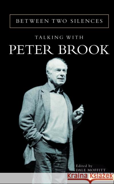 Between Two Silences: Talking with Peter Brook Peter Brook 9780413755803 Bloomsbury Publishing PLC - książka
