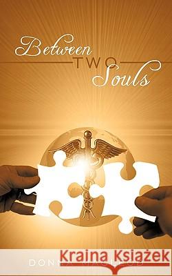 Between Two Souls Donna MacLeod 9781449028916 Authorhouse - książka