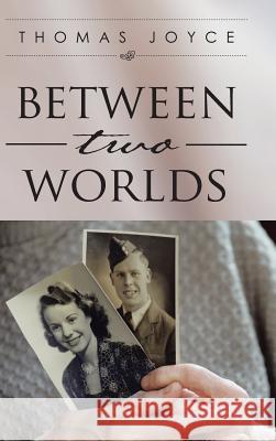 Between Two Worlds Thomas Joyce 9781496957498 Authorhouse - książka