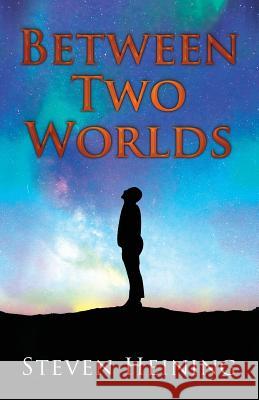 Between Two Worlds Steven Heining 9781619848955 Gatekeeper Press - książka