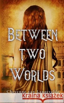 Between Two Worlds Cheyenne Va 9781736758717 Cheyenne V Van Langevelde - książka