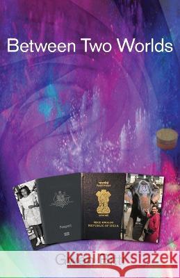 Between Two Worlds Gwen Bitti   9781761095375 Ginninderra Press - książka