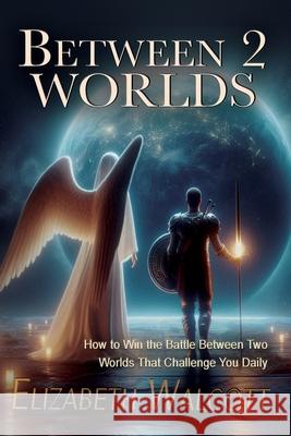 Between Two Worlds Elizabeth Walcott 9781938432460 Jdn Publications - książka