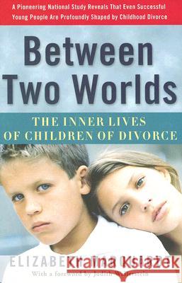 Between Two Worlds: The Inner Lives of Children of Divorce Elizabeth Marquardt 9780307237118 Three Rivers Press (CA) - książka