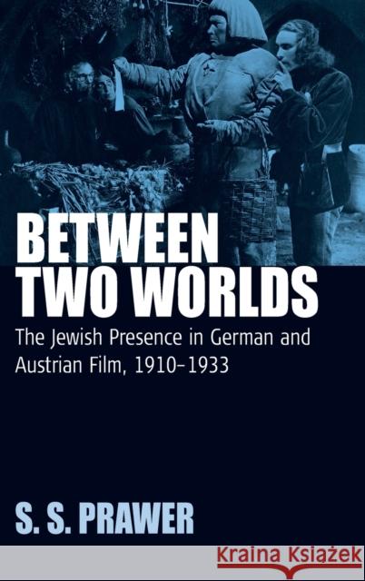 Between Two Worlds: The Jewish Presence in German and Austrian Film, 1910-1933 Prawer, S. S. 9781845450748 Berghahn Books - książka