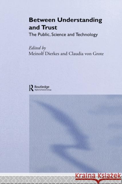 Between Understanding and Trust: The Public, Science and Technology Dierkes, Meinolf 9780415516211 Routledge - książka