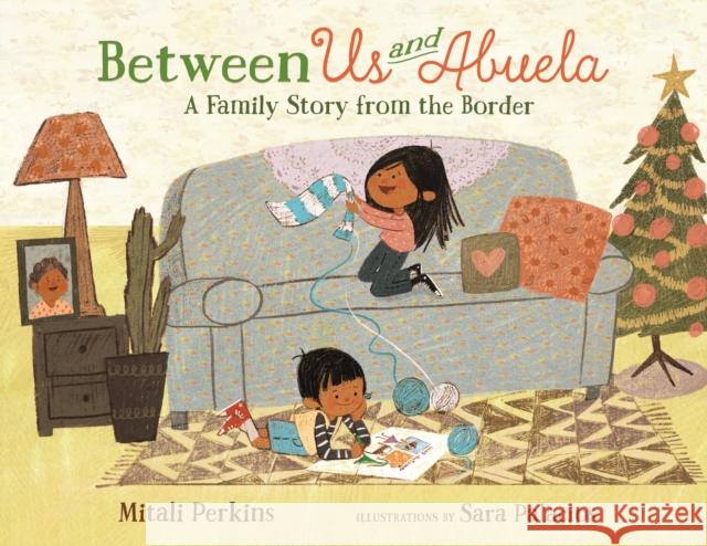 Between Us and Abuela: A Family Story from the Border Mitali Perkins Sara Palacios 9780374303730 Farrar Straus Giroux - książka