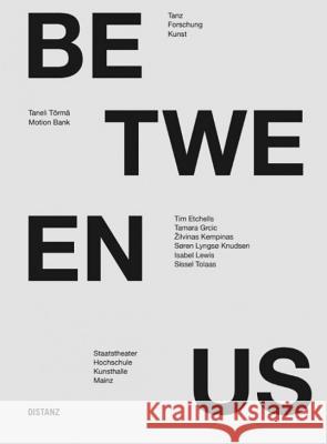 Between Us: Dance, Research, Art Böttcher, Stefanie 9783954762927 Distanz - książka