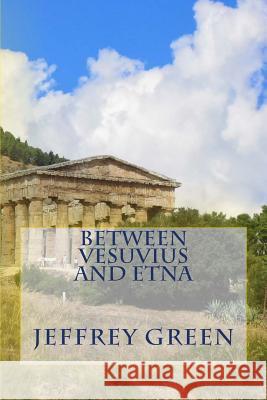 Between Vesuvius and Etna Jeffrey M. Green 9781502385062 Createspace Independent Publishing Platform - książka