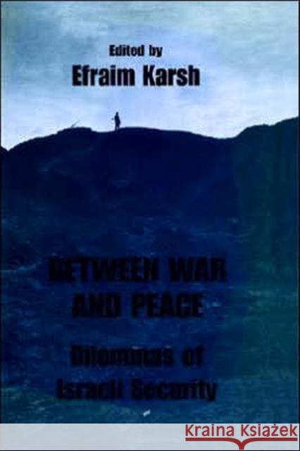 Between War and Peace: Dilemmas of Israeli Security Karsh, Efraim 9780714647111 Frank Cass Publishers - książka