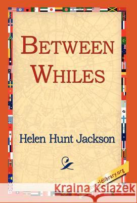 Between Whiles Helent Hunt Jackson 9781421809434 1st World Library - książka