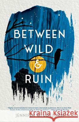 Between Wild and Ruin Jennifer G Edelson   9781733514002 Bad Apple Books - książka