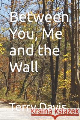 Between You, Me and the Wall Terry Davis 9798487483454 Independently Published - książka