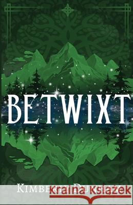 Betwixt Kimberly Dunham 9781964726472 Quill & Flame Publishing House - książka