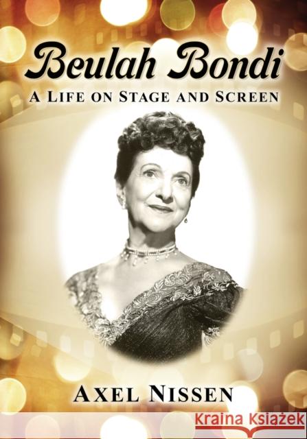 Beulah Bondi: A Life on Stage and Screen Axel Nissen 9781476681887 McFarland & Company - książka