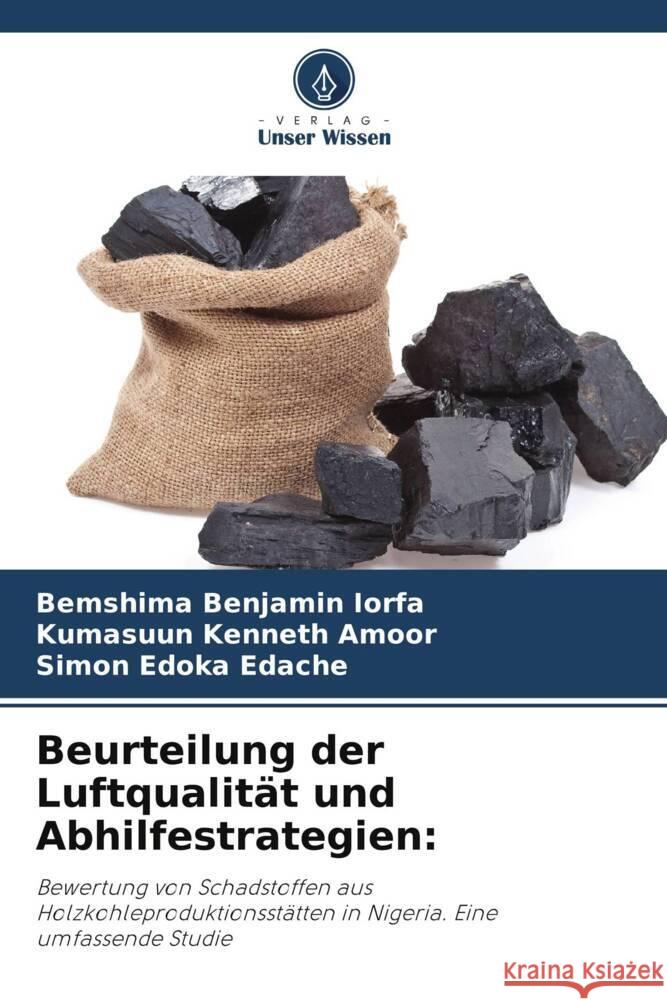 Beurteilung der Luftqualität und Abhilfestrategien: Iorfa, Bemshima Benjamin, Amoor, Kumasuun Kenneth, Edache, Simon Edoka 9786208547394 Verlag Unser Wissen - książka
